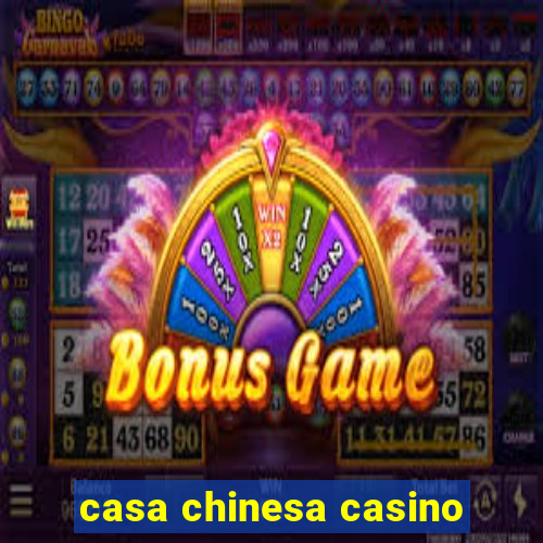 casa chinesa casino